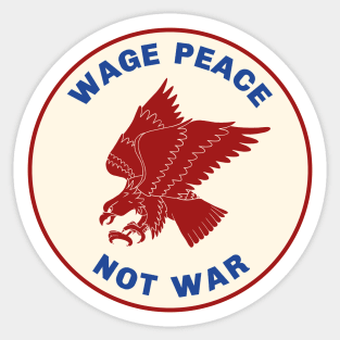 Wage Peace Not War Sticker